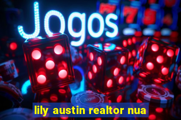 lily austin realtor nua